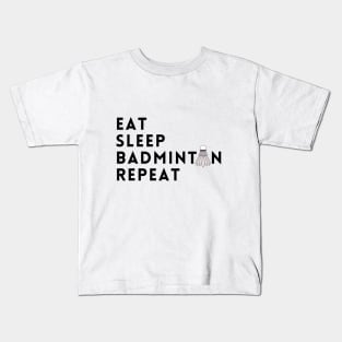 eat sleep badminton repeat Kids T-Shirt